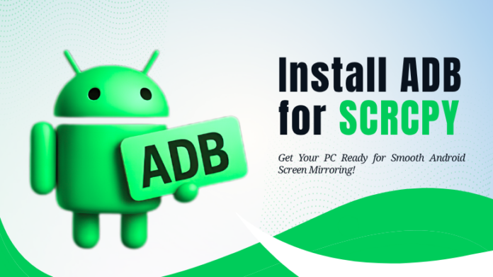 install adb for scrcpy install adb for scrcpy